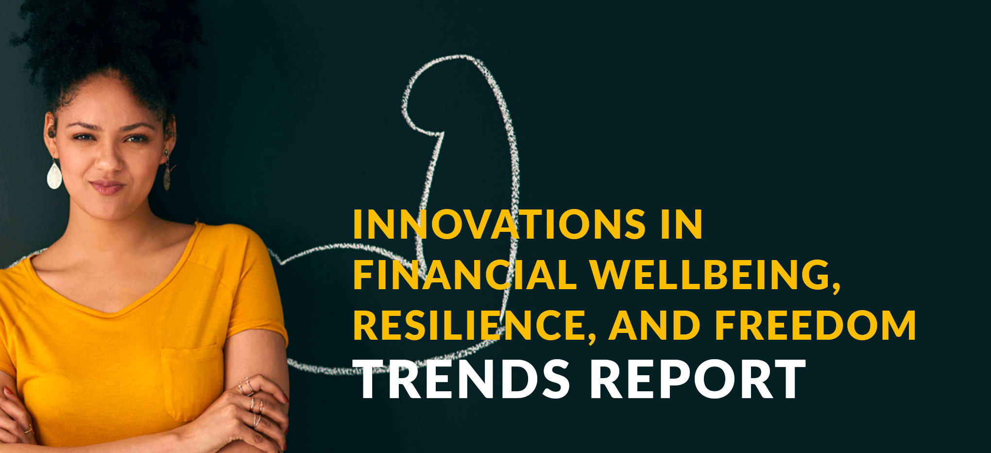 A web banner showing a black woman in a yellow blouse, standing with her arms crossed in front of a chalk board with a stylized flexing arm drawn behind her. Superimposed on the image is the text Innovations in Financial Wellbeing, Resilience, and Freedom Trends Report