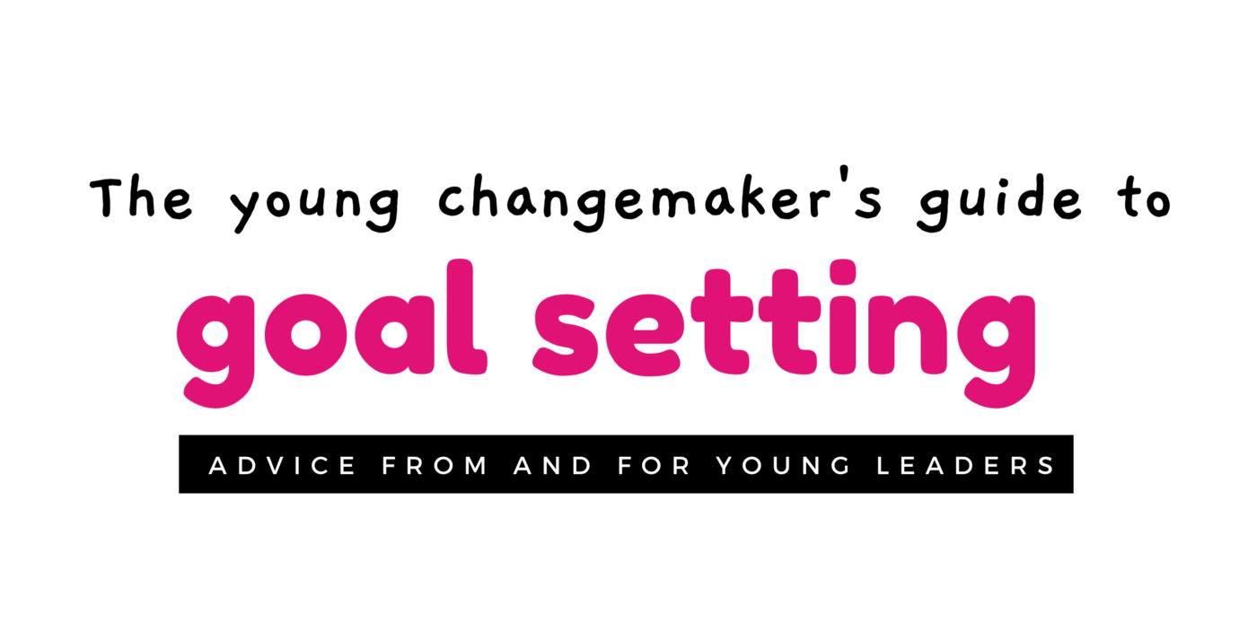 The young changemaker's guide to goal setting. 
