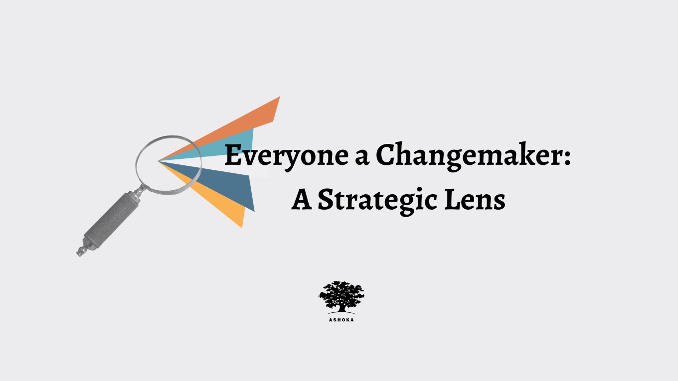 Everyone a Changemaker A Strategic Lens