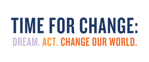 Text that reads "Time for Change: Dream. Act. Change our World."